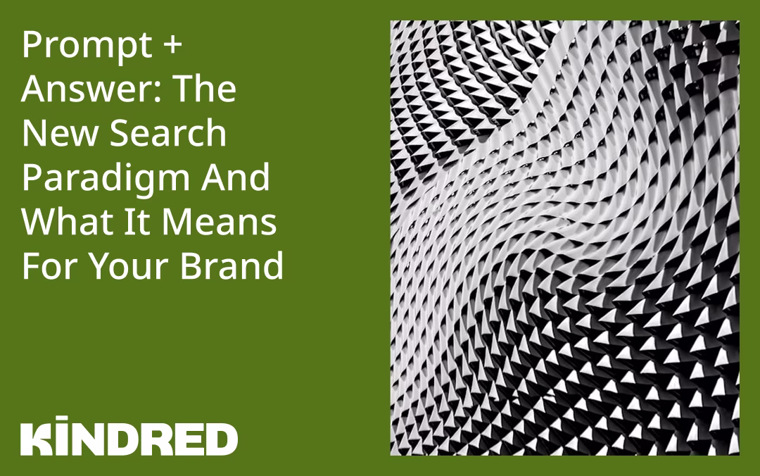 Prompt + Answer: The New Search Paradigm And What It Means For Your Brand